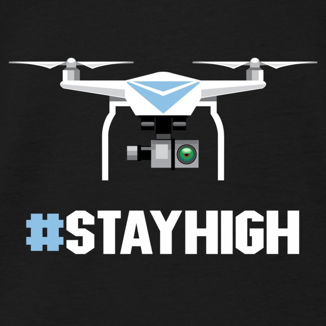 #Stay High Drone Shirt