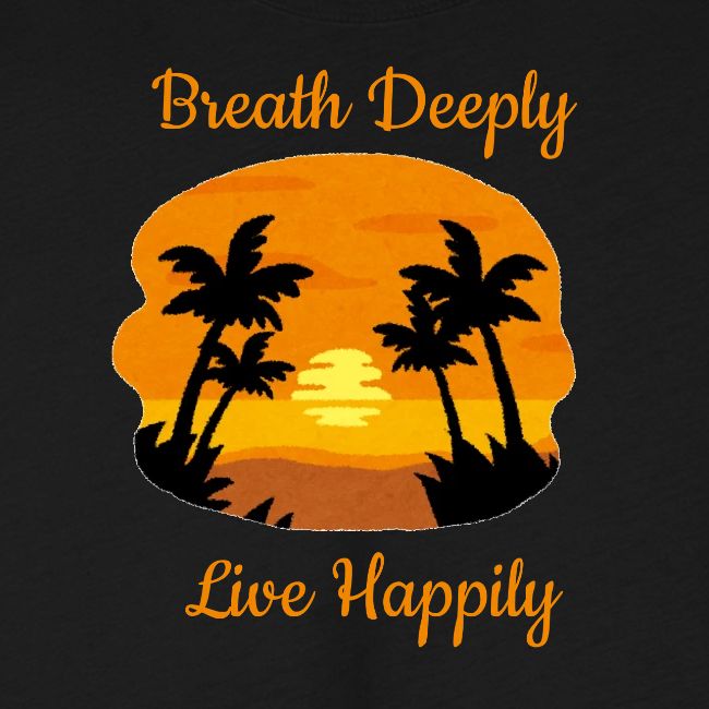 Breath Deeply Live Happily