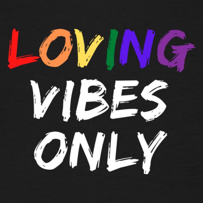 Loving Vibes Only