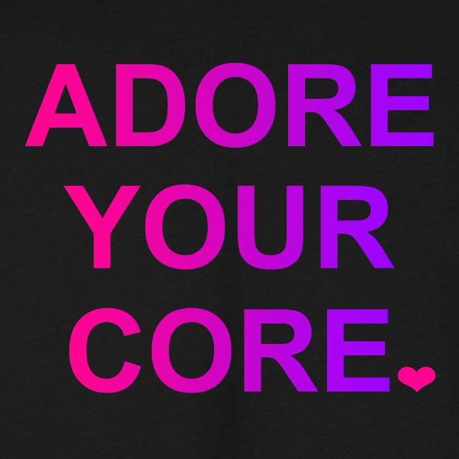 ADORE YOUR CORE