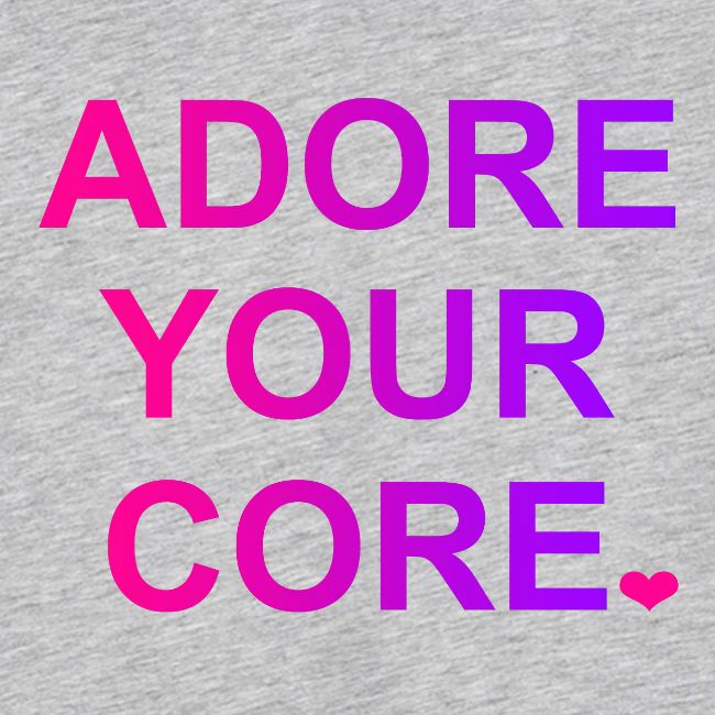 ADORE YOUR CORE