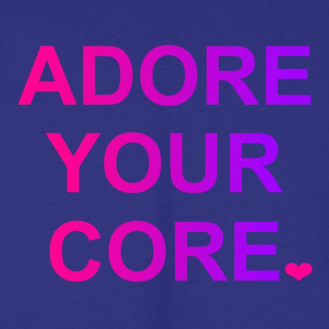ADORE YOUR CORE