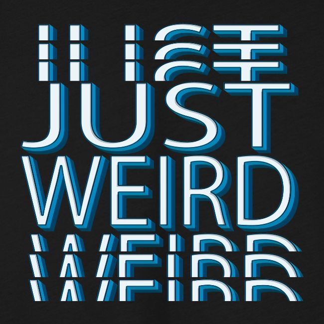 Just Weird