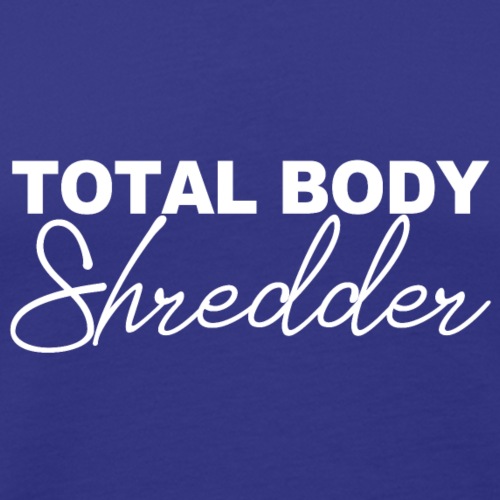 TOTAL BODY SHREDDER