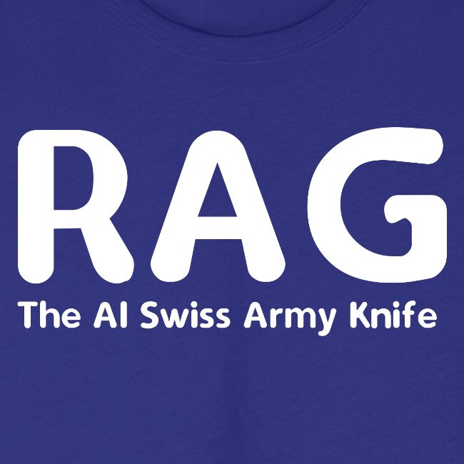 RAG – The AI Swiss Army Knife