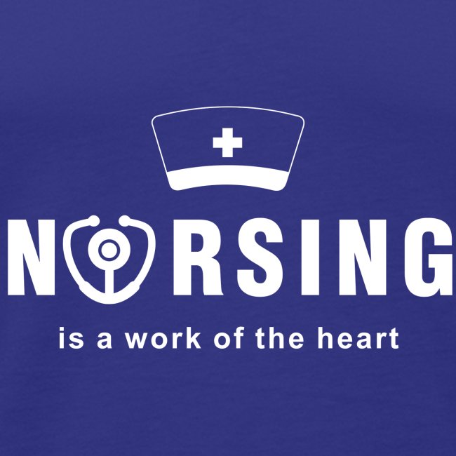 Nursing Is A Work Of The Heart