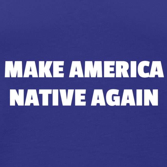 Make America Native Again