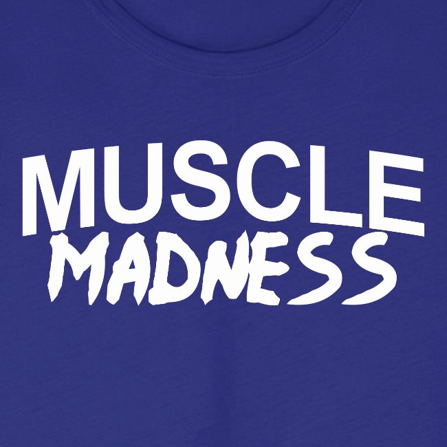 MUSCLE MADNESS