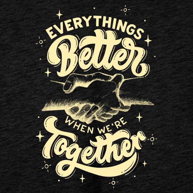 Everything's Better when we're together