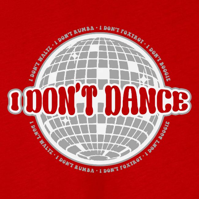 I Don't Dance!