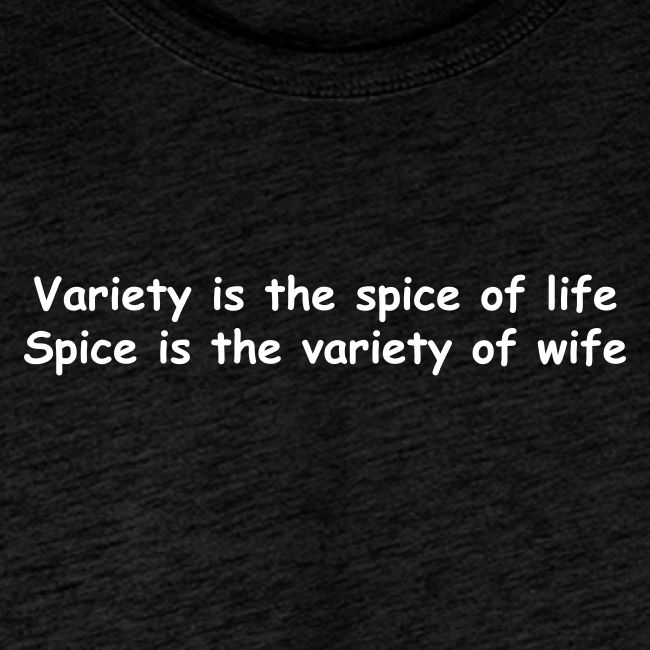 Variety Is The Spice Of Life