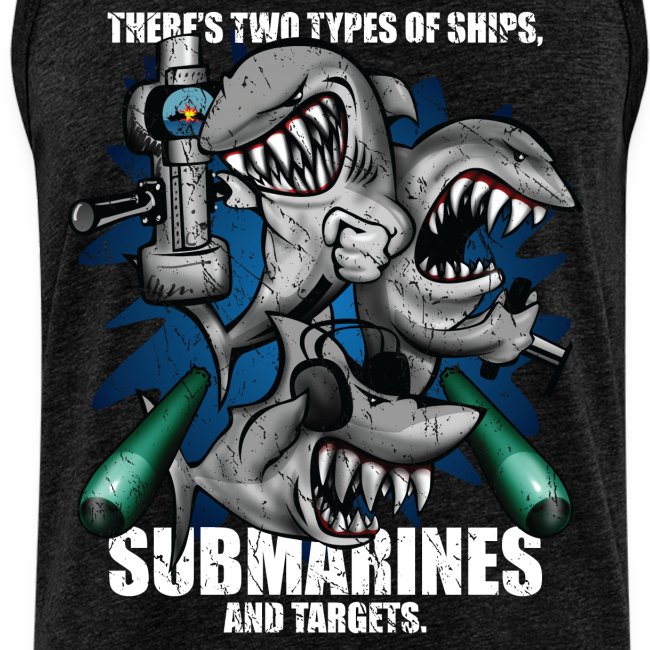 There's Two Types of Ships Submarines and Targets!