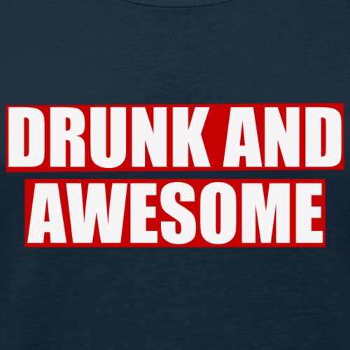 Drunk and awesome