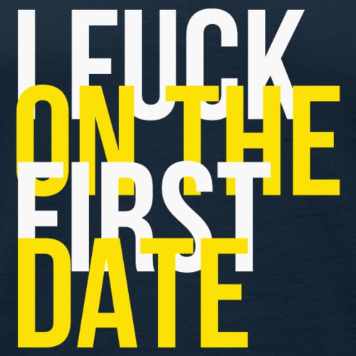 I fuck on the first date