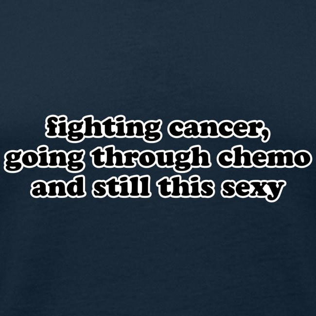 Cancer Fighting Chemo Funny Inspirational Quote