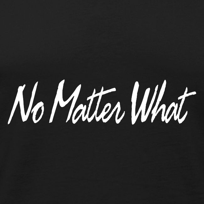 No Matter What