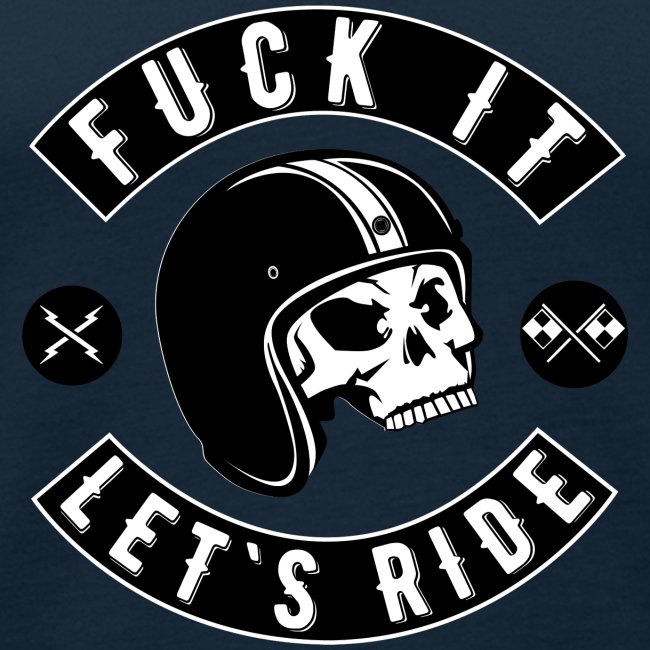 Fuck It Let`s Ride