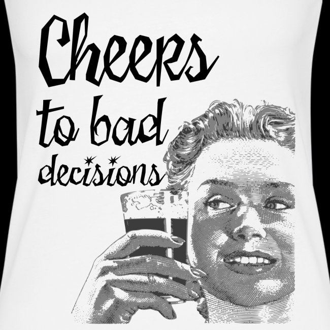 Cheers to Bad Decisions | Vintage Sarcasm