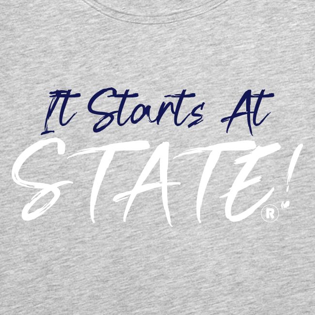 It Starts At STATE! -Navy & White Script