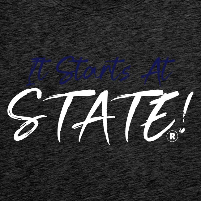It Starts At STATE! -Navy & White Script