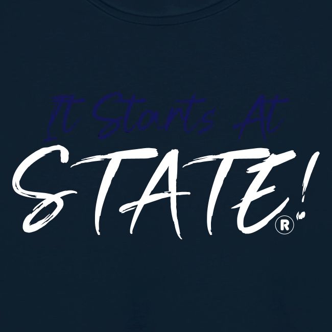 It Starts At STATE! -Navy & White Script