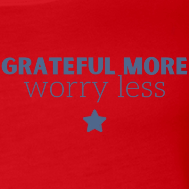Grateful More!! Worry less...