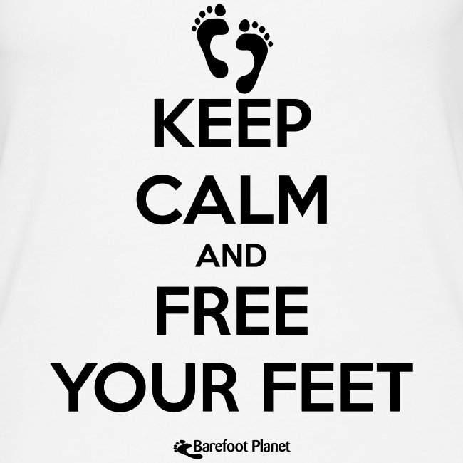 Keep Calm and Free Your Feet