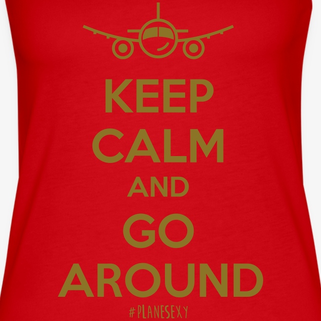 Keep Calm And Go Around