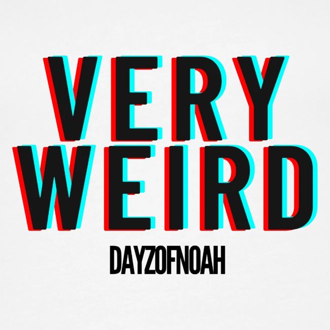 VERY WEIRD