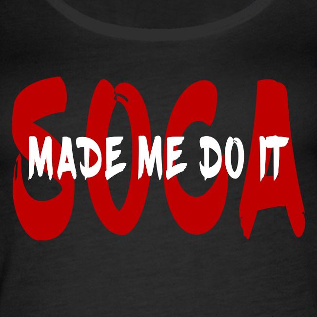 SocaMadeMeDoIt