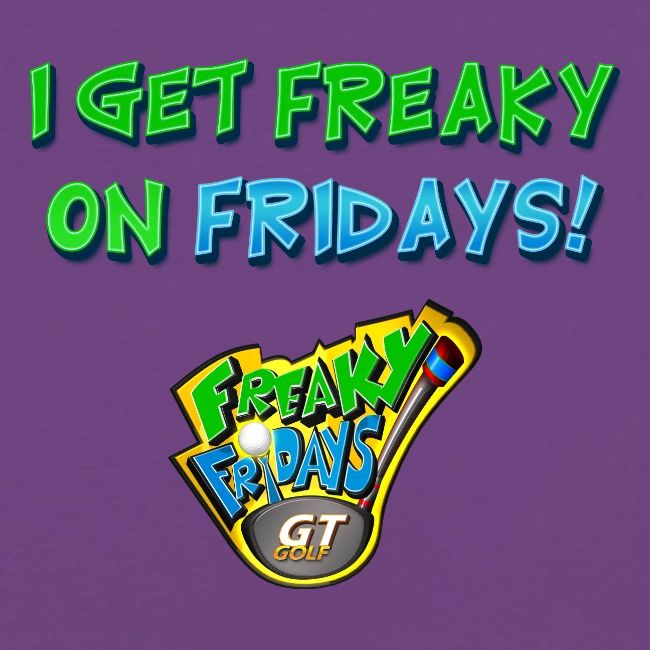 I Get Freaky on Fridays