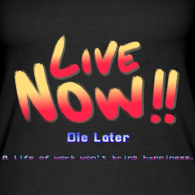 Live Now, Die Later