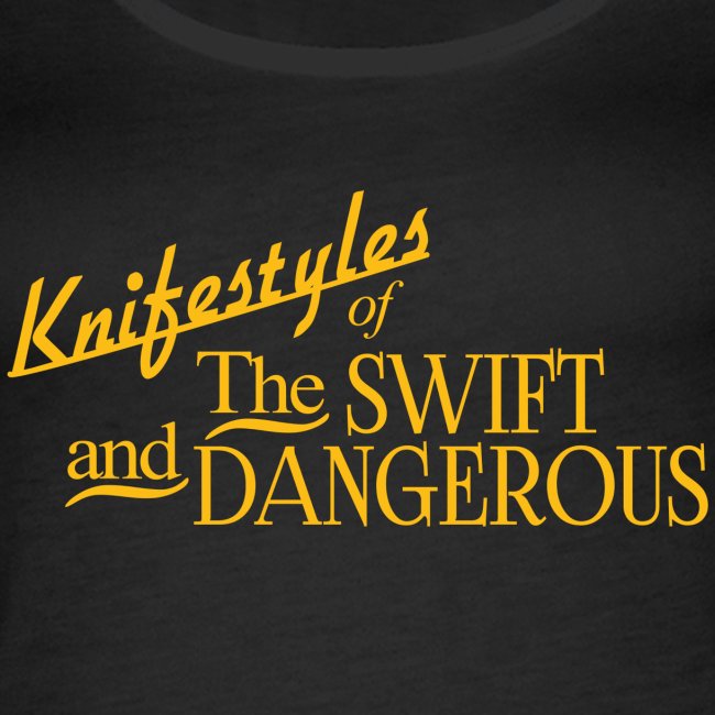 Knifestyles Of The Swift And Dangerous