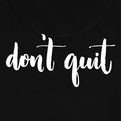 Don't quit - Women's Premium Tank Top