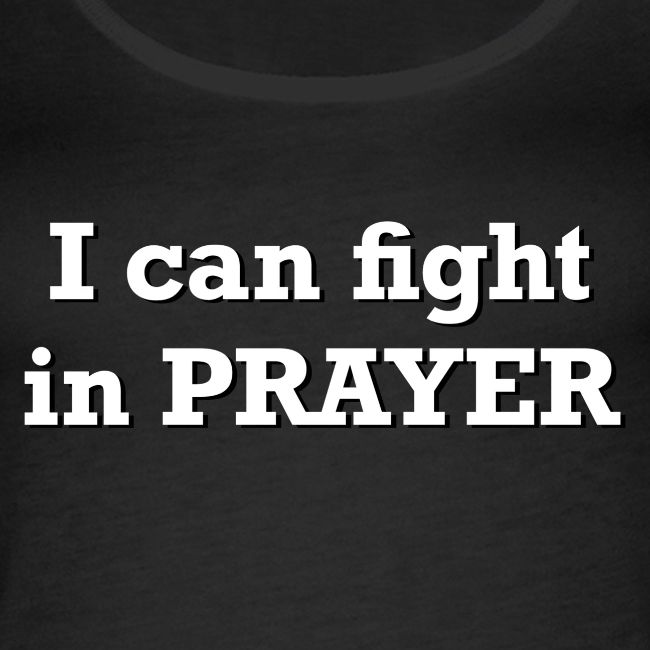 Freedom Now: I can fight in PRAYER
