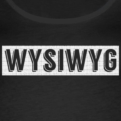WYSIWYG - What You See Is What You Get