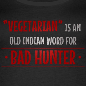 Vegetarian is an old indian word for bad hunter - Tank Top for women