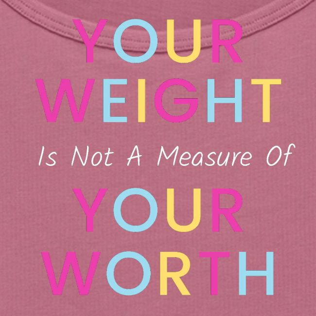 Your Weight Is Not Your Worth