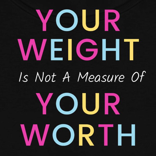 Your Weight Is Not Your Worth