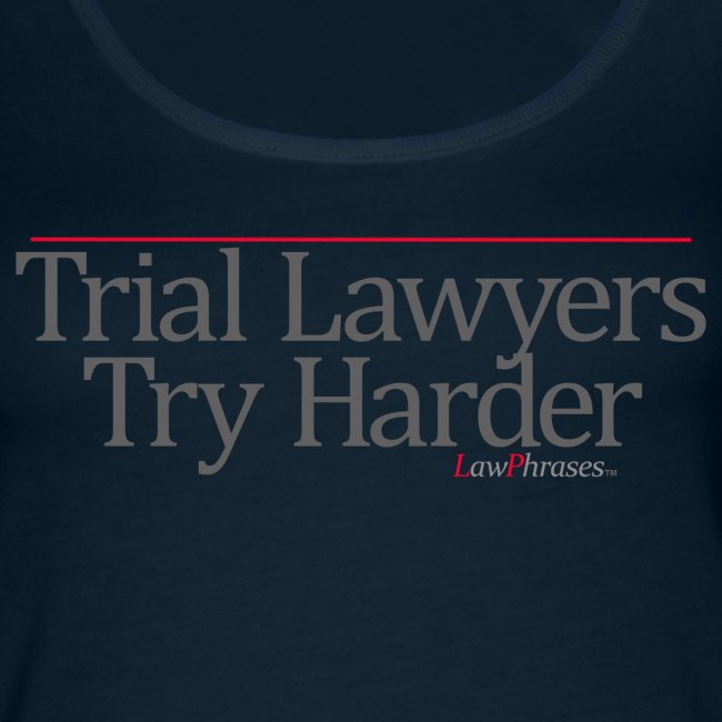 Trial Lawyers Try Harder