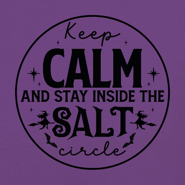 Keep calm and stay inside the salt circle