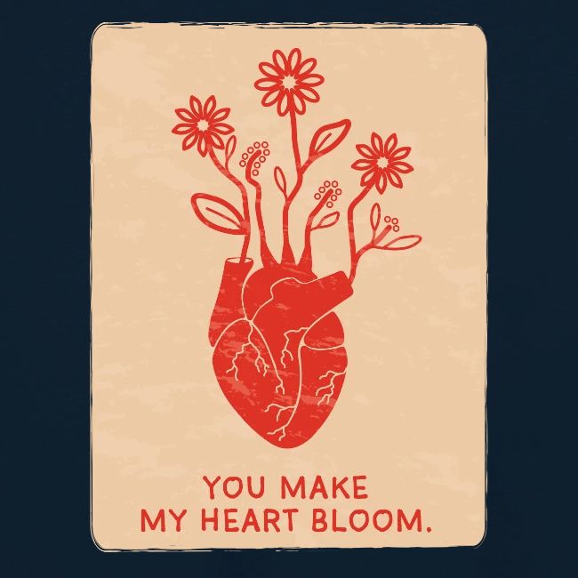 You make my heart bloom