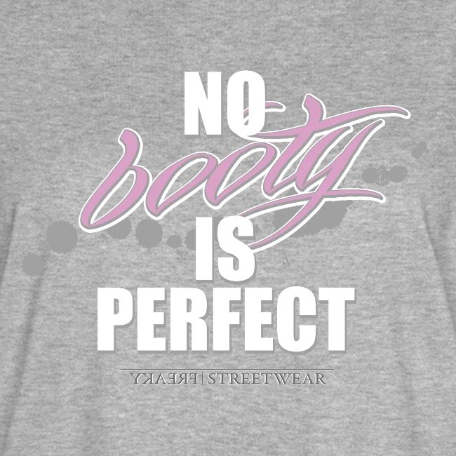 No booty is perfect