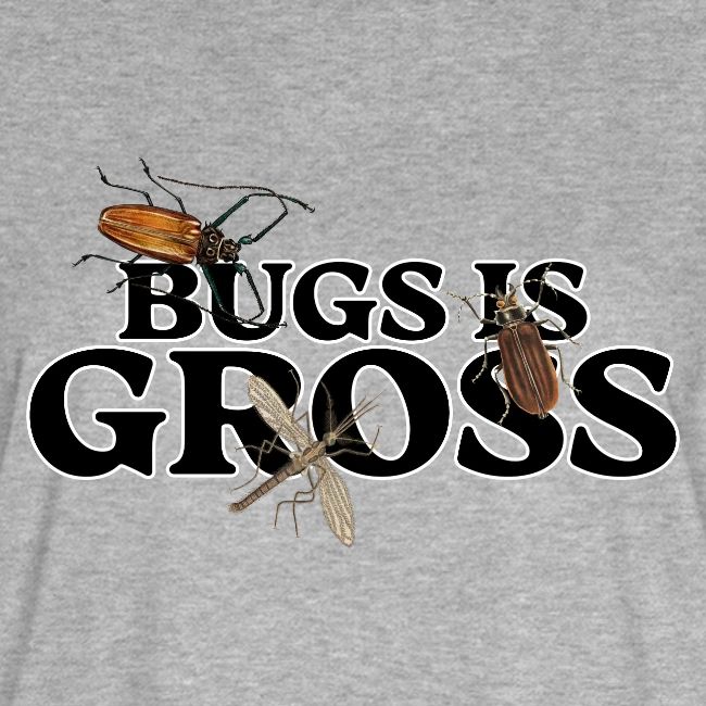 Bugs is Gross