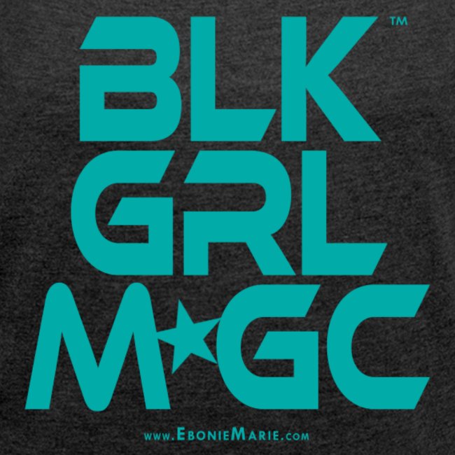 "BLACK GIRL MAGIC" ★★★ (TURQUOISE TEXT)