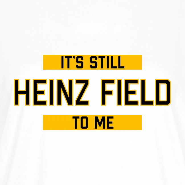 It's Still Heinz Field To Me (On Light)