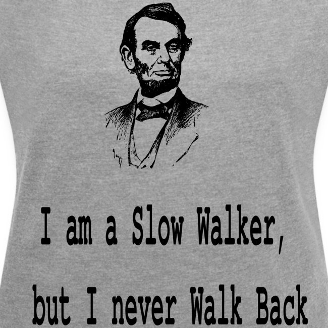 I am slow walker- Lincoln Quotes