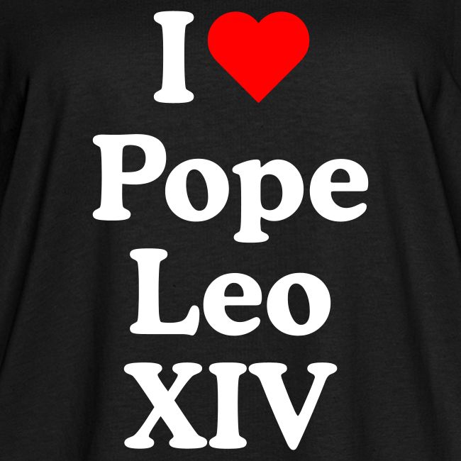 I love Pope Leo XIV