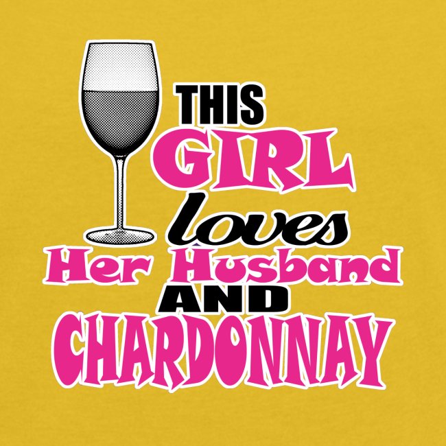 this girl loves her husband and chardonnay
