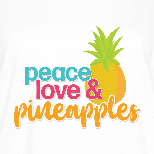 Peace, Love & Pineapples